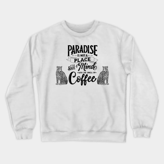 Coffee and Paradise Crewneck Sweatshirt by CalliLetters